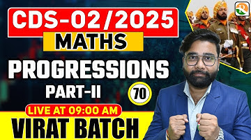 VIRAT Batch /  Progressions # 02  / Maths for CDS 2025 / Maths Classes for CDS / CDS Math