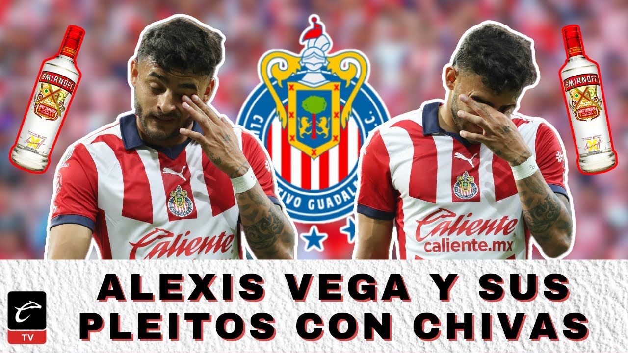 Las INDISCIPLINAS de ALEXIS VEGA con CHIVAS - YouTube
