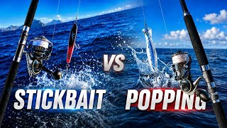 Stickbait vs Popping Rods! What's the difference?