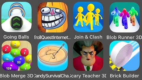 Going Balls,Join & Clash,Scary Teacher 3D,Candy Survival,Blob Runner,Troll Quest Internet,Blob Merge
