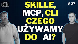 Better Dev Club #27 - Z jakich narzędzi AI korzystamy na co dzień? Skille, CLI i MCP