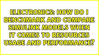 Celebrity How do I benchmark and compare Simulink models when it comes to resources usage and performance? Net Worth