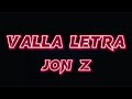 Jon Z VALLA LETRA ProyectoZ mp3