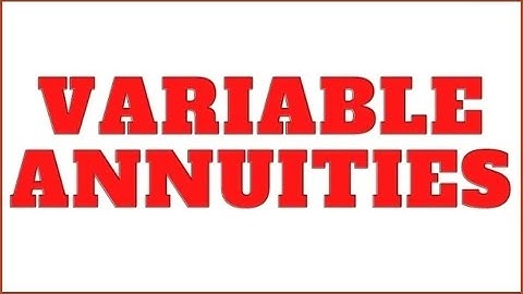 Variable Annuities - SIE Exam, Series 6 Exam, Series 7 Exam, Series 65 Exam, and Series 66 Exam Prep