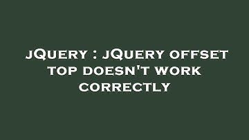 jQuery : jQuery offset top doesn