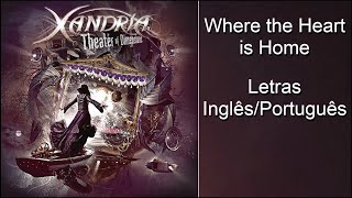 Xandria - Where the Heart is Home (Letras Inglês/Português)