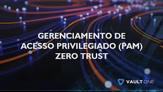 VaultOne - Gerenciamento de acesso privilegiado (PAM) baseado em Zero Trust. screenshot 4