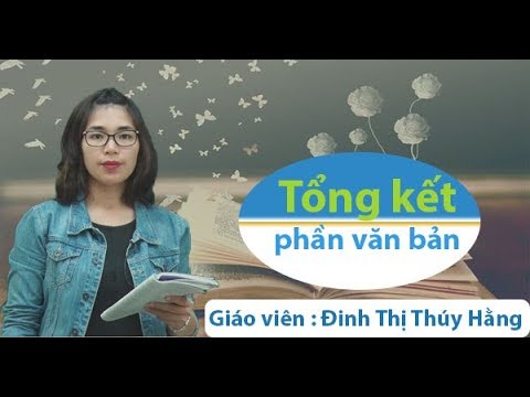 Đề thi văn học kì 2 lớp 8 | Tổng kết phần văn bản – Văn lớp 8 – Cô giáo : Đinh Thị Thúy Hằng