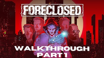 FORECLOSED - Gameplay Walkthrough Part 1 - PS5