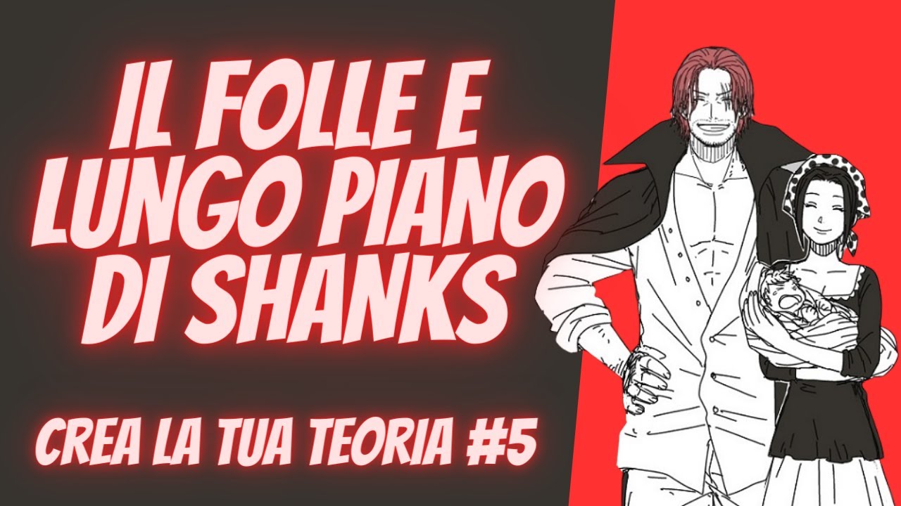 IL FOLLE E LUNGO PIANO DI SHANKS | ONE PIECE TEORIA