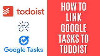 How to Link Google Tasks to Todoist [Quick Guide]
