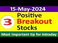 Top 3 positive stocks  stocks for 15may2024 for intraday trading  best stocks to buy tomorrow