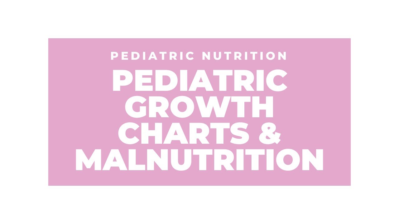 Pediatric Growth Charts and Malnutrition