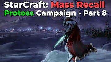 StarCraft Mass Recall (Starcraft 1 in SC2): Protoss Campaign - Part 8 [The Forgotten Mission]