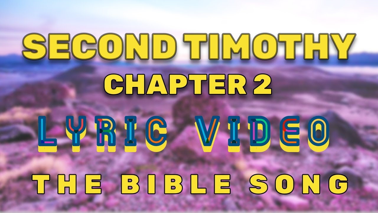 SECOND TIMOTHY Chapter 2 - Cinematic Lyric Video- The Bible Song - YouTube