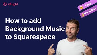 How to add Background Music to Squarespace using Elfsight widgets [for FREE]