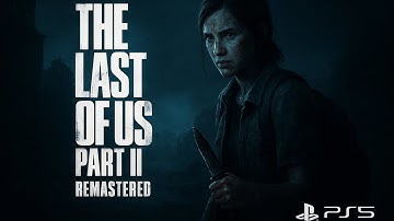 “The Last of Us Part II  Remastered | Epic 4K(HDR) Gameplay Walkthrough | PS5 Realistic Adventure!”