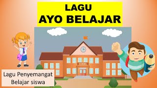 LAGU AYO BELAJAR / LAGU PENYEMANGAT SISWA BELAJAR UNTUK SISWA PAUD, TK DAN SD