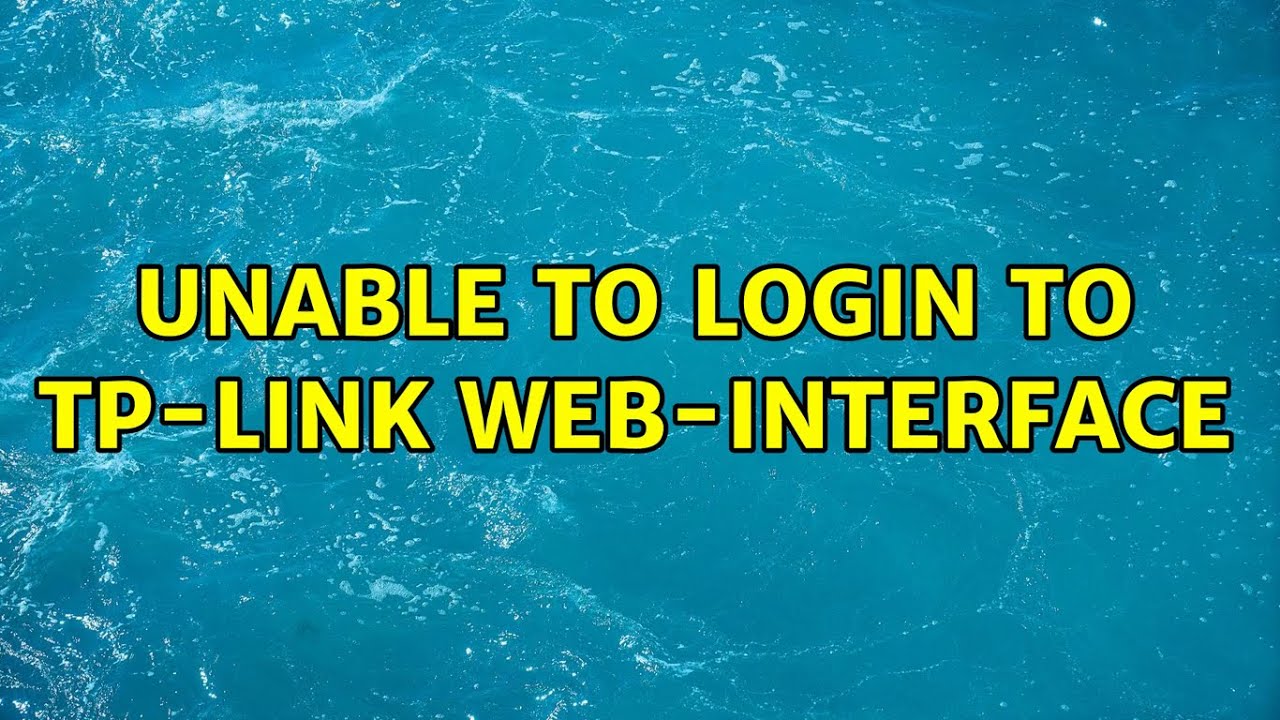 Unable to login to tp link web interface youtube