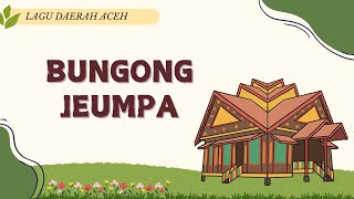 Bungong Jeumpa - Lirik Lagu Daerah Nanggroe Aceh Darussalam