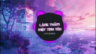 Lặng Thầm Một Tình Yêu Remix | Janiremix | Nhạc Hot Tiktok 2024