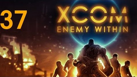 ➜ XCOM: Enemy Within Let