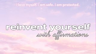 Reinvent yourself with AFFIRMATIONS! | Manifest the life you want | Root Chakra Healing | Self Love