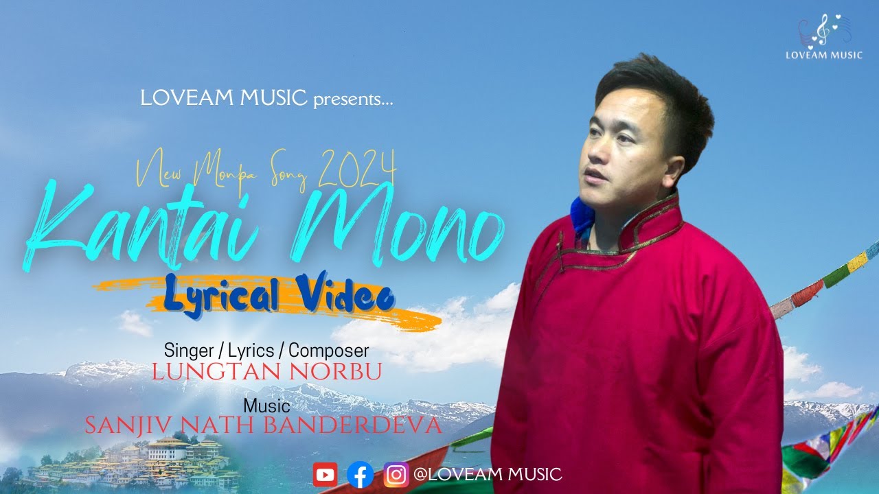 Kantai Mono Lyrical Video Lungtan Norbu | New Monpa Song 2024 | Loveam Music
