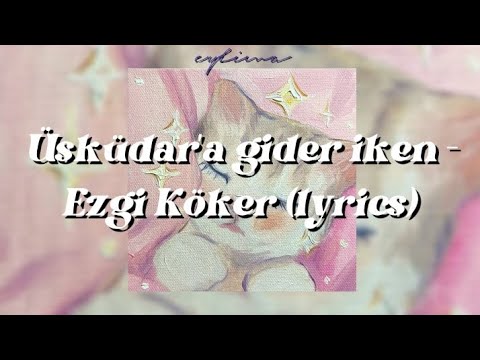 Üsküdar'a gider iken - Ezgi Köker (lyrics)