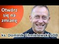 ks. Dominik Chmielewski SDB - Nie bój się zmiany!