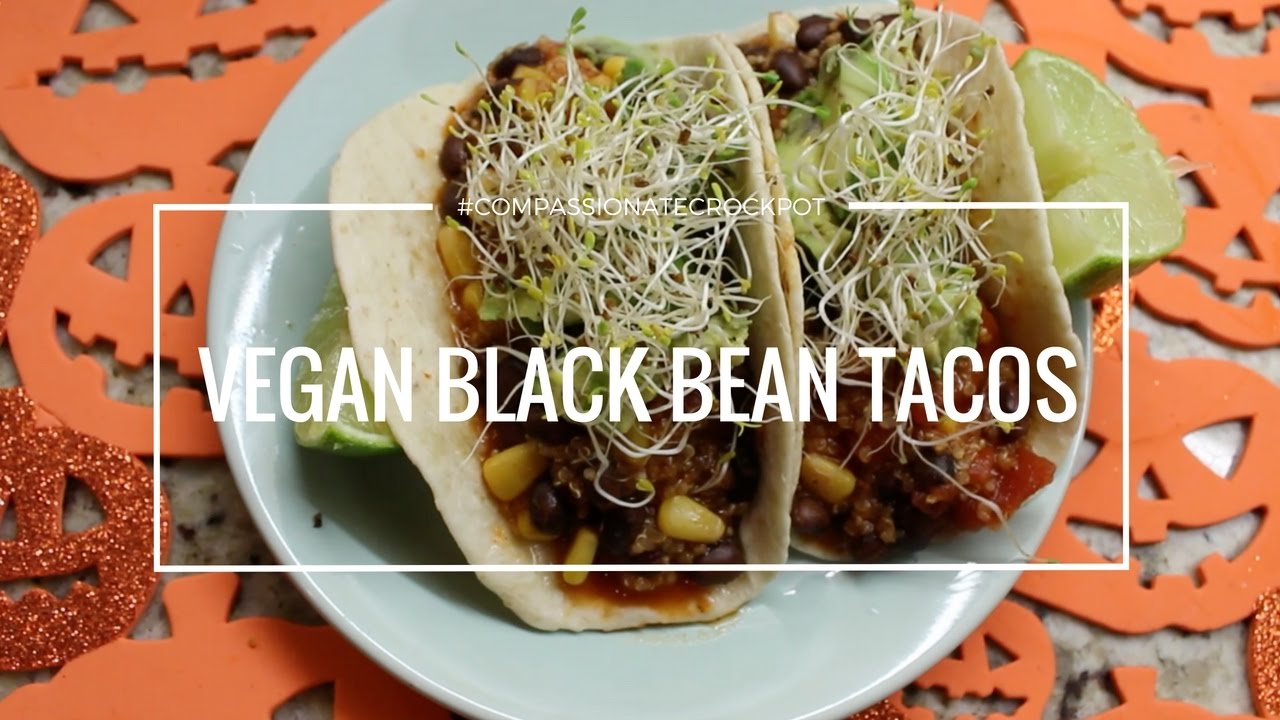 Vegan Black Bean Quinoa Tacos // COMPASSIONATE CROCKPOT YouTube