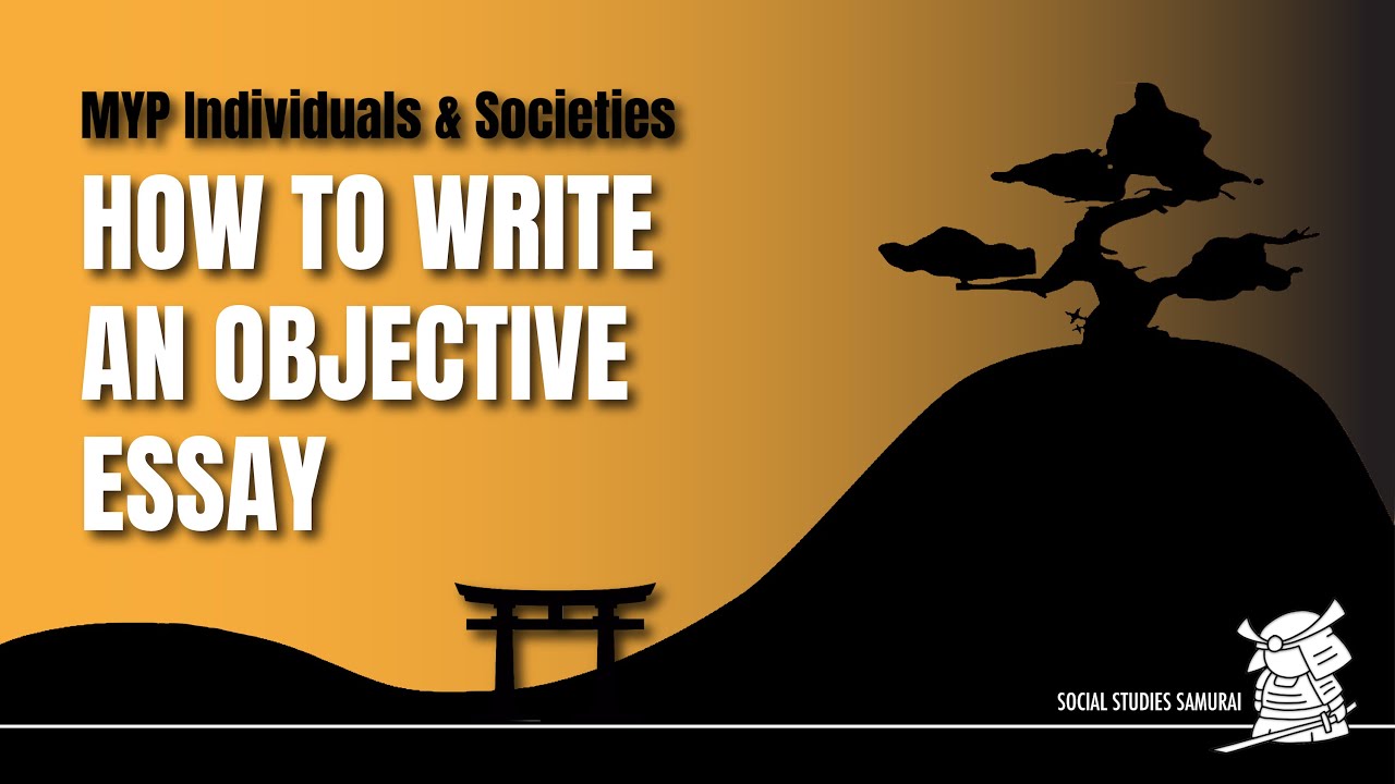 MYP I&S | How to Write an Objective Essay [MYP Years 4 & 5] - YouTube