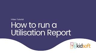 Kidsoft Video Tutorial - How to run a Utilisation Report