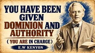 You Have Been Given Dominion — Here Is What That Actually Looks Like | E.W. Kenyon Revelations
