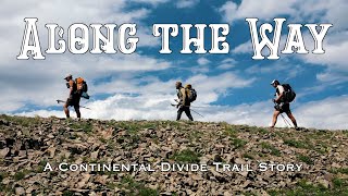 Along the Way | Continental Divide Trail Documentary | Full Film