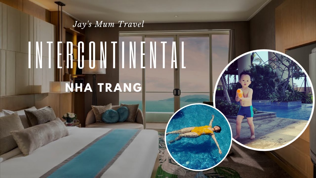 Review INTERCONTINENTAL HOTEL NHA TRANG VIETNAM | Đánh giá khách sạn 5 sao Nha Trang