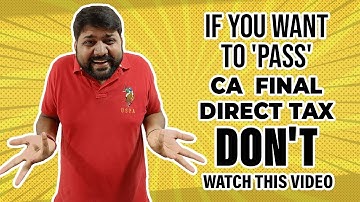 If you want to "PASS" CA Final Direct Tax, DON