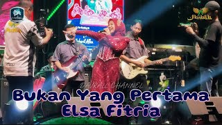 BUKAN YANG PERTAMA @ELSA FITRIA @MARDATILA GROUP ||  KEMBANGAN UTARA •JAKARTA BARAT