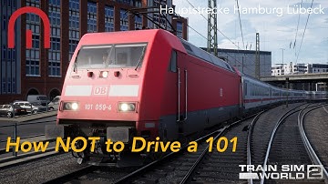Train Sim World 2 - How NOT to Drive the 101 - Hauptstrecke Hamburg Lübeck