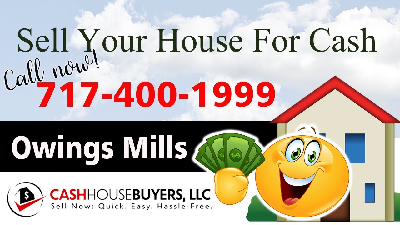 SELL YOUR HOUSE FAST FOR CASH Owings Mills MD | CALL 717 400 1999 | We Buy Houses Owings Mills MD