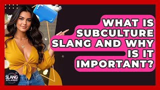 What Is Subculture Slang And Why Is It Important? | SlangXplained