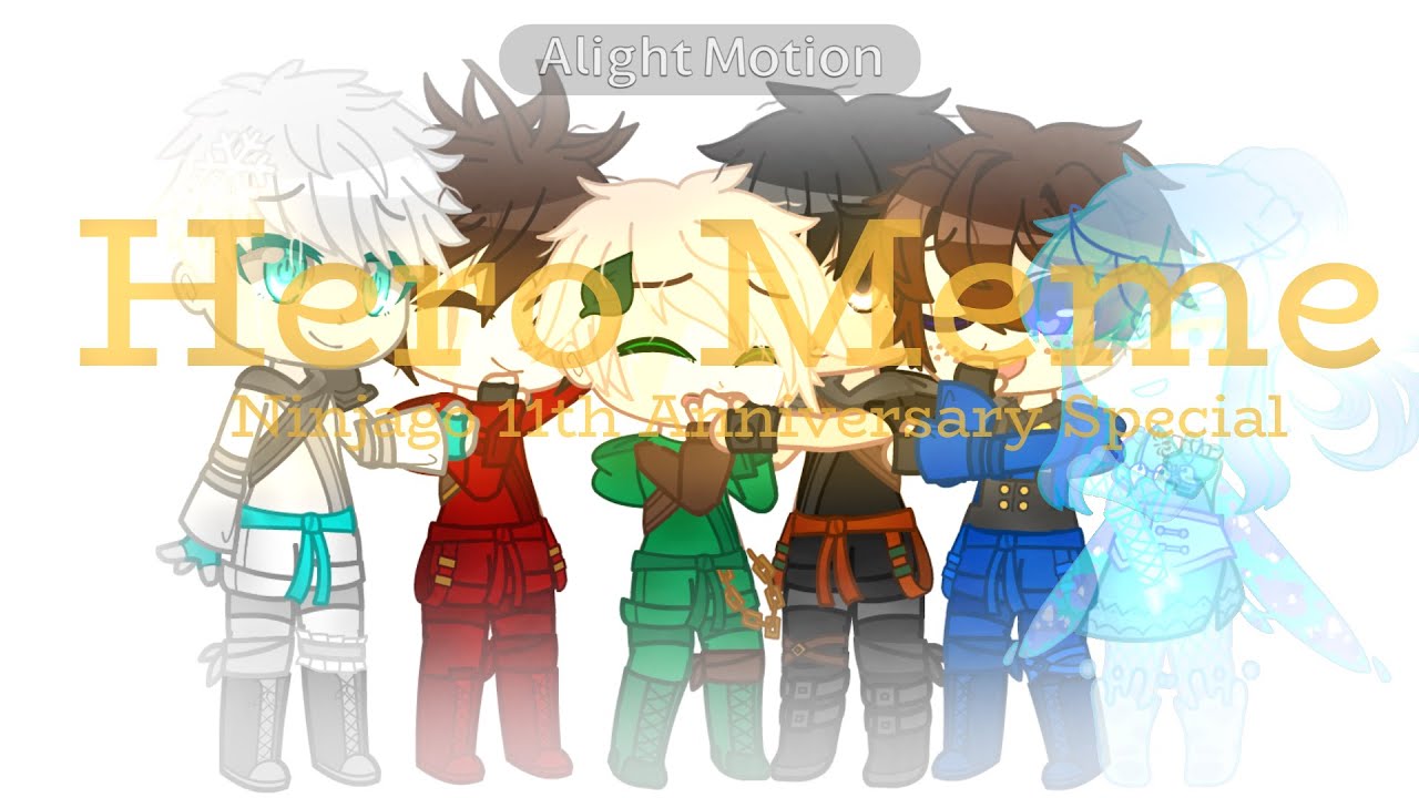 Hero Meme ll ft. The Ninjas ll Ninjago 11th Anniversary Special