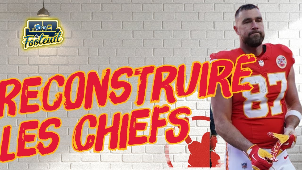 FAUT-IL RECONSTRUIRE LES KANSAS CITY CHIEFS ?