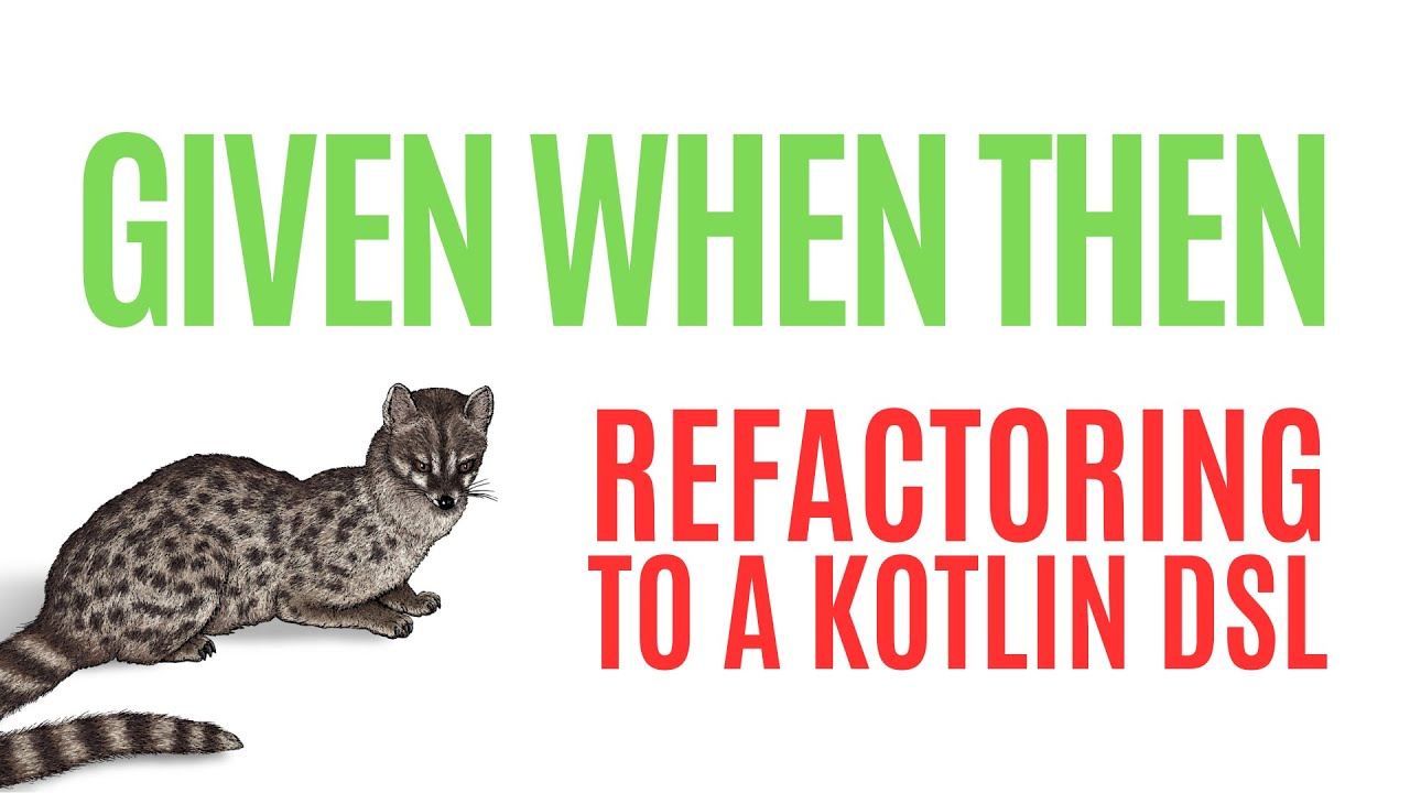 Given When Then - Refactoring to a Kotlin DSL