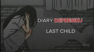 Lirik Lagu Diary depresiku -Last child