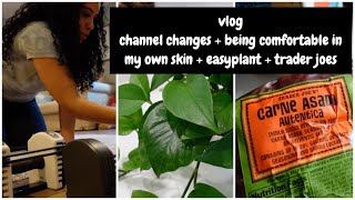 Vlog | Channel changes | Being comfortable in my own skin | Easyplant | Trader Joes