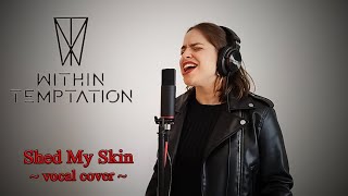Shed My Skin - Within Temptation (vocal cover)