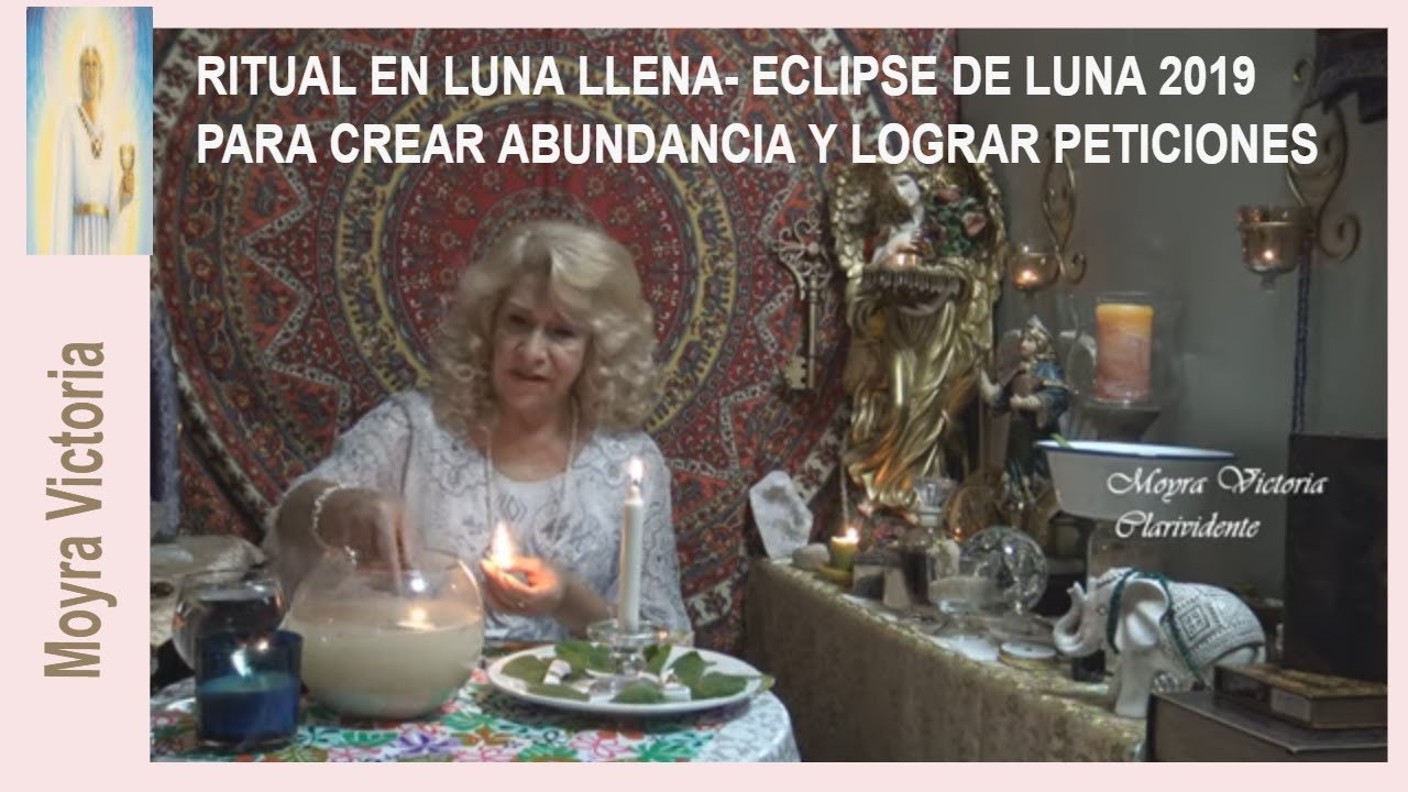 RITUAL EN LUNA LLENA Y ECLIPSE DE LUNA 2019 PARA CREAR ABUNDANCIA Y ...