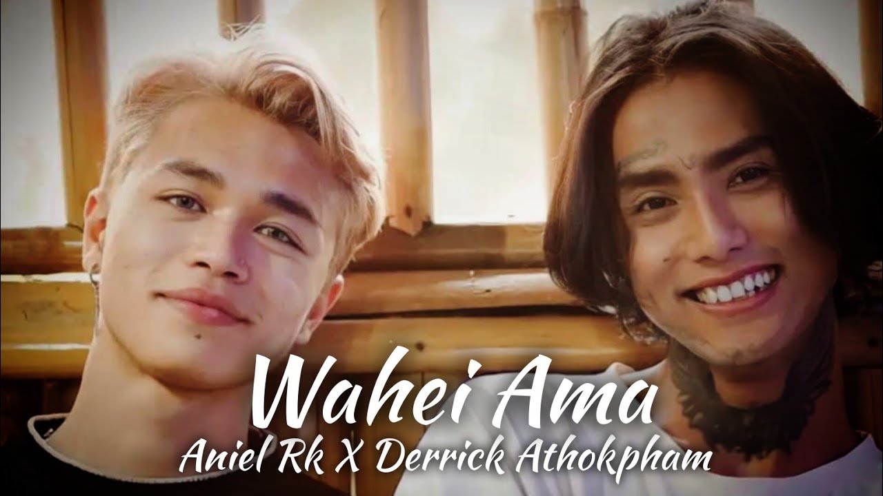 Wahei Ama | Aniel Rk X Derrick Athokpham | Lyrics | New Song