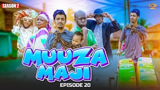 MUUZA MAJI [20] SEASON 2 
